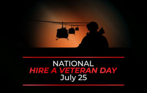 silhouette of helicopters with a soldier standing in front of them. Background is black with orange glow surrounding silhouettes. Text reads National Hire a Veteran Day July 25